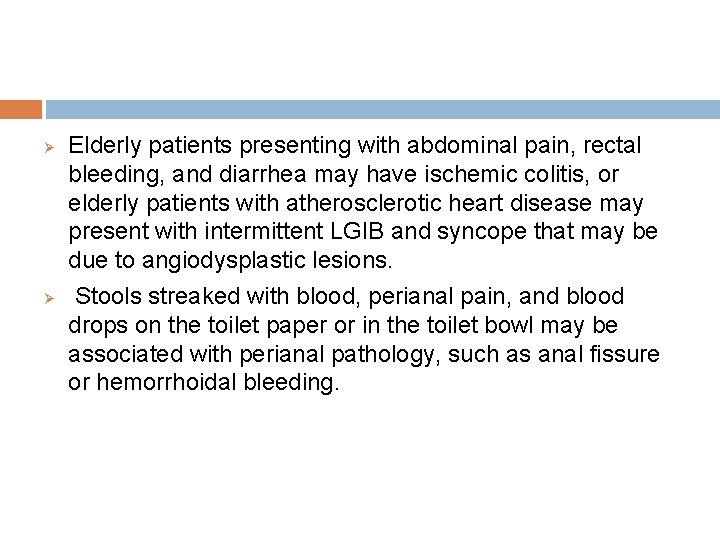 Ø Ø Elderly patients presenting with abdominal pain, rectal bleeding, and diarrhea may have