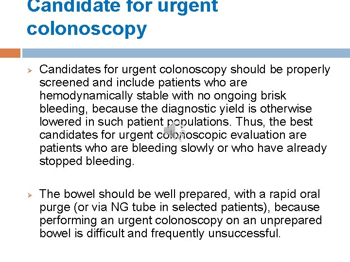 Candidate for urgent colonoscopy Ø Ø Candidates for urgent colonoscopy should be properly screened