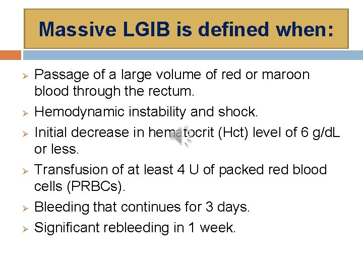 Massive LGIB is defined when: Ø Ø Ø Passage of a large volume of