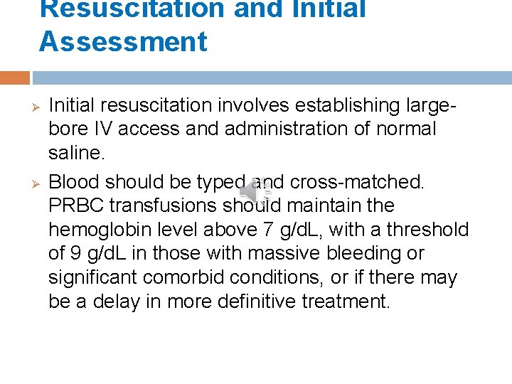 Resuscitation and Initial Assessment Ø Ø Initial resuscitation involves establishing largebore IV access and