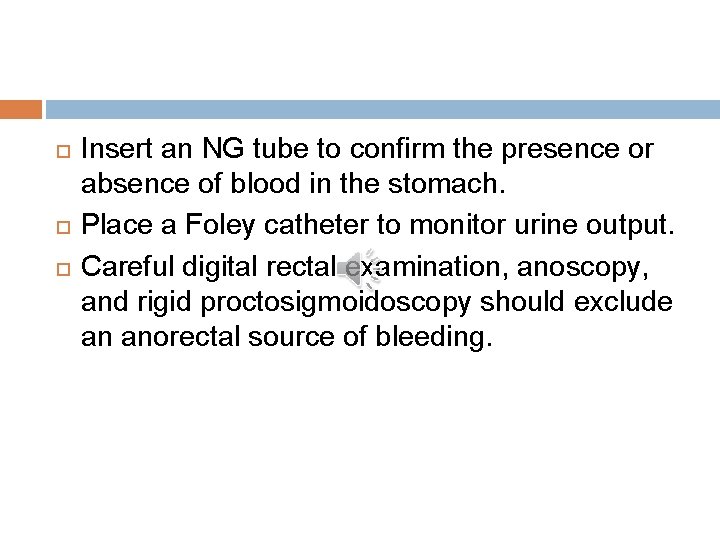  Insert an NG tube to confirm the presence or absence of blood in