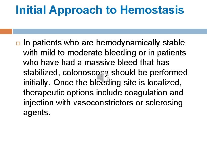 Initial Approach to Hemostasis In patients who are hemodynamically stable with mild to moderate