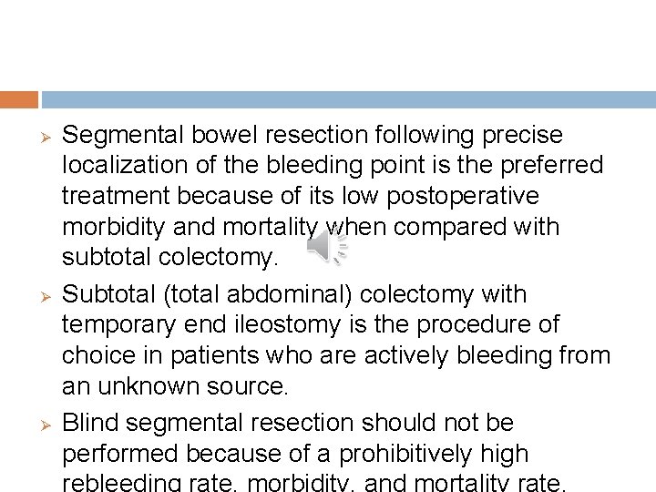 Ø Ø Ø Segmental bowel resection following precise localization of the bleeding point is