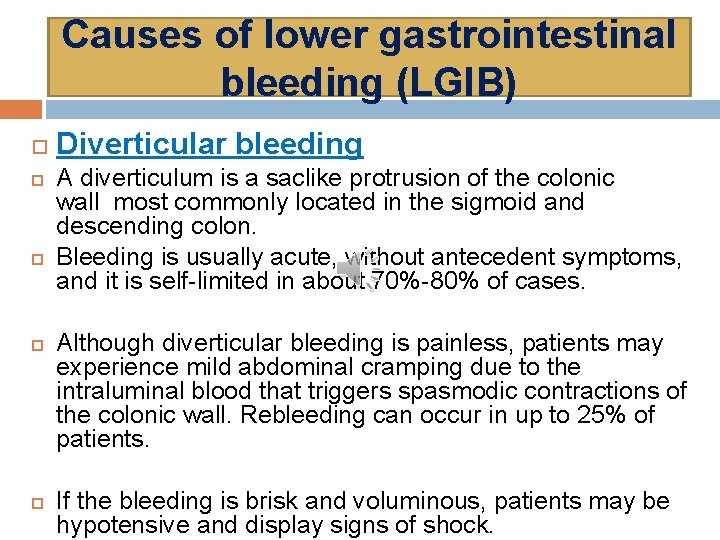 Causes of lower gastrointestinal bleeding (LGIB) Diverticular bleeding A diverticulum is a saclike protrusion