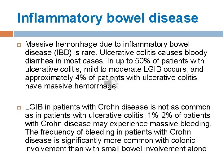 Inflammatory bowel disease Massive hemorrhage due to inflammatory bowel disease (IBD) is rare. Ulcerative