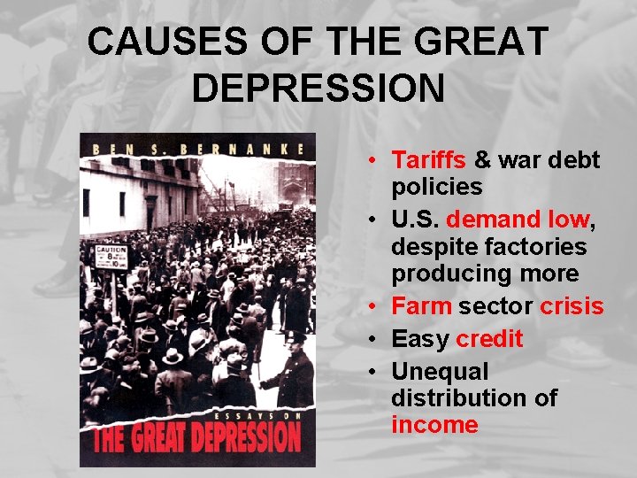 CAUSES OF THE GREAT DEPRESSION • Tariffs & war debt policies • U. S.