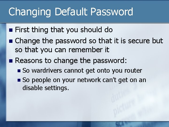 Changing Default Password First thing that you should do n Change the password so