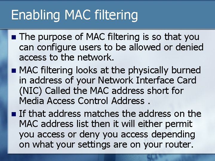 Enabling MAC filtering The purpose of MAC filtering is so that you can configure