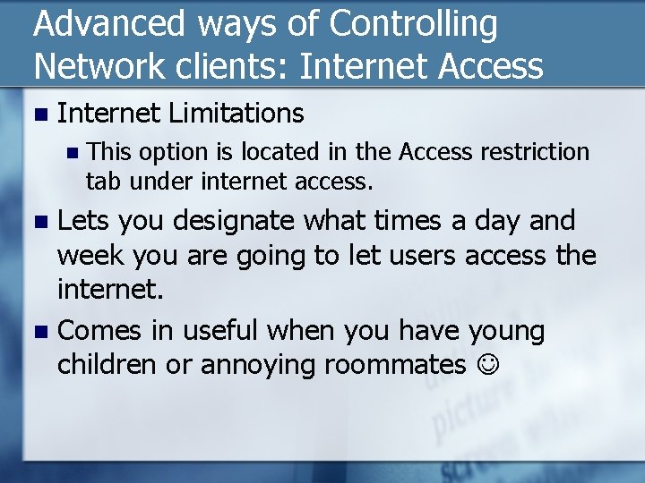 Advanced ways of Controlling Network clients: Internet Access n Internet Limitations n This option