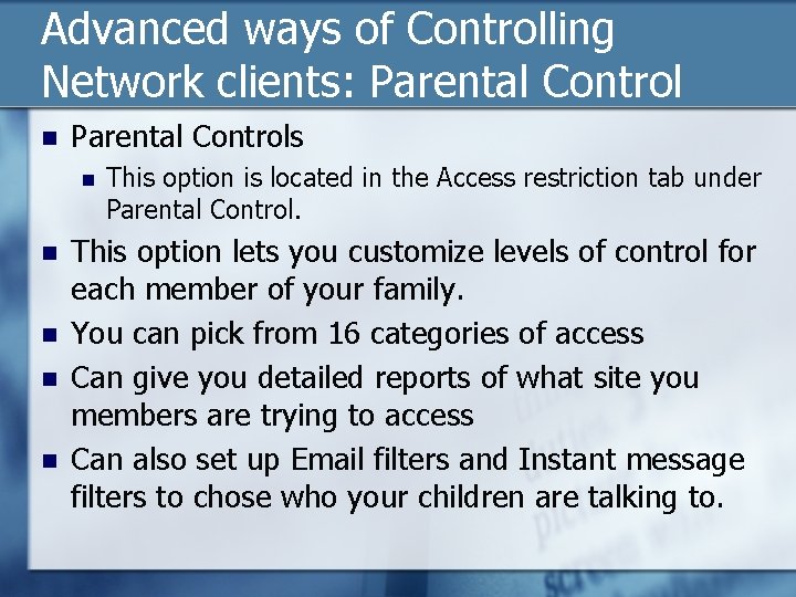 Advanced ways of Controlling Network clients: Parental Control n Parental Controls n n n