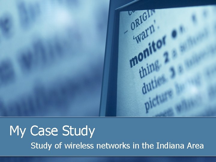 My Case Study of wireless networks in the Indiana Area 