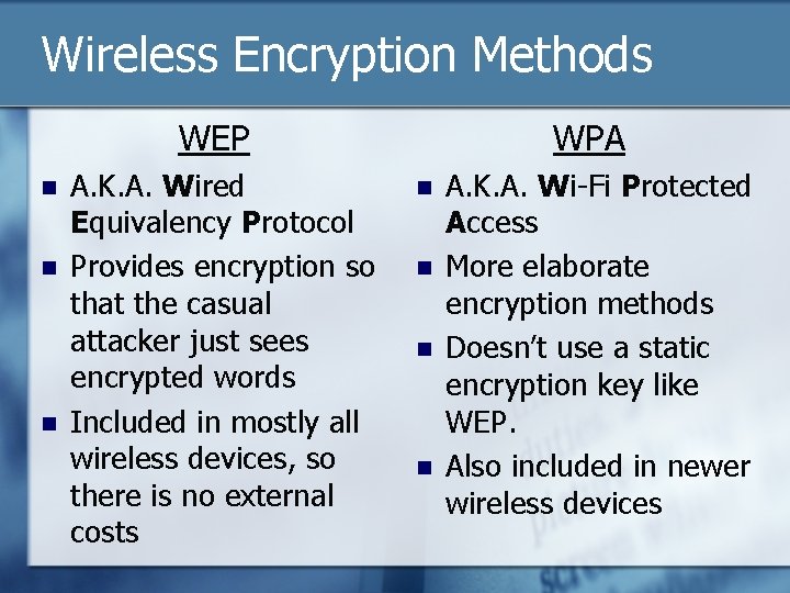 Wireless Encryption Methods WEP n n n A. K. A. Wired Equivalency Protocol Provides