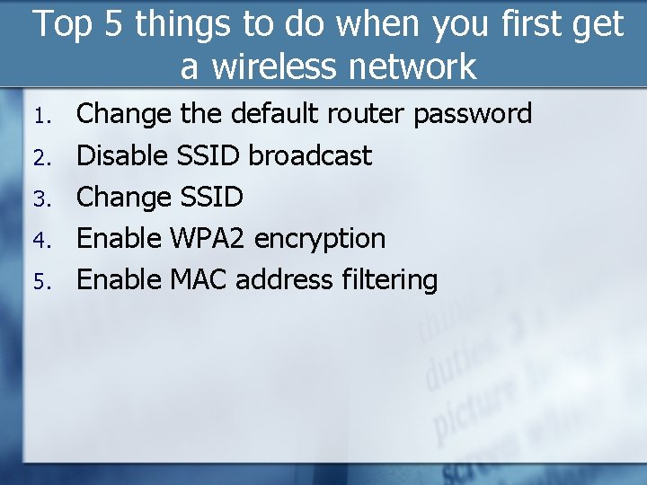 Top 5 things to do when you first get a wireless network 1. 2.