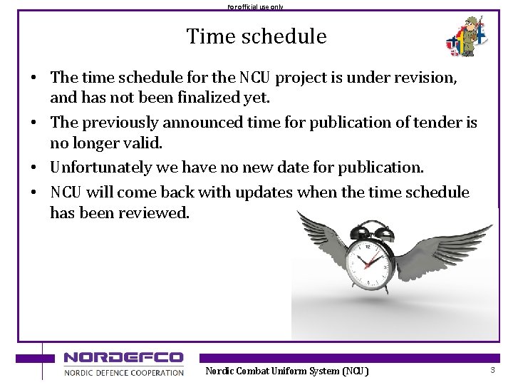 For official use only Time schedule • The time schedule for the NCU project
