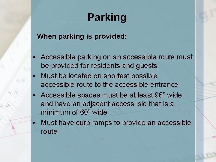 Parking When parking is provided: • Accessible parking on an accessible route must be