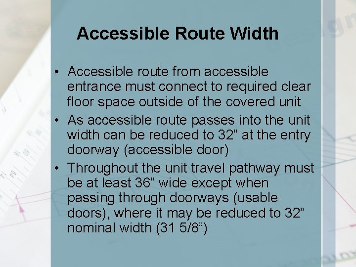Accessible Route Width • Accessible route from accessible entrance must connect to required clear