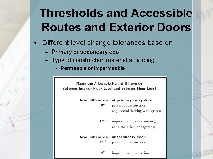 Thresholds and Accessible Routes and Exterior Doors • Different level change tolerances base on