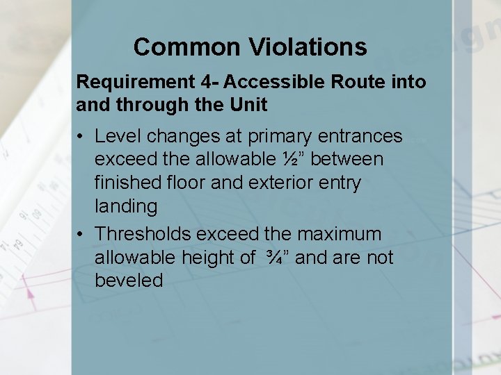 Common Violations Requirement 4 - Accessible Route into and through the Unit • Level