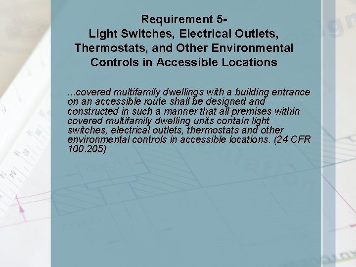 Requirement 5 Light Switches, Electrical Outlets, Thermostats, and Other Environmental Controls in Accessible Locations.