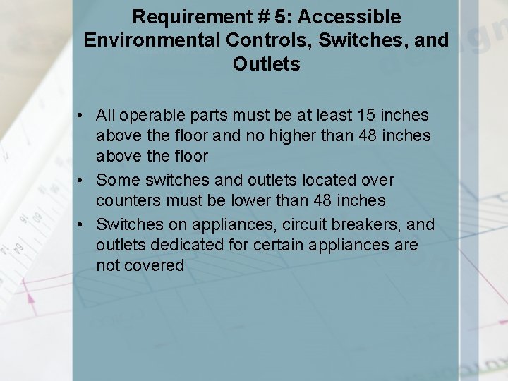 Requirement # 5: Accessible Environmental Controls, Switches, and Outlets • All operable parts must