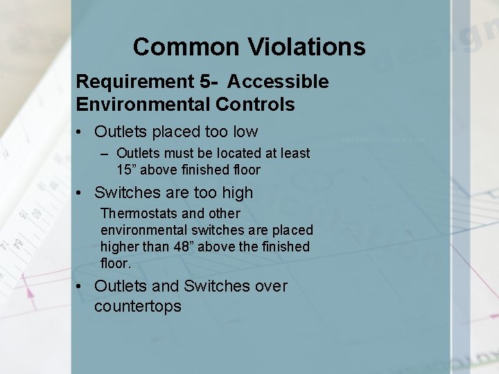 Common Violations Requirement 5 - Accessible Environmental Controls • Outlets placed too low –