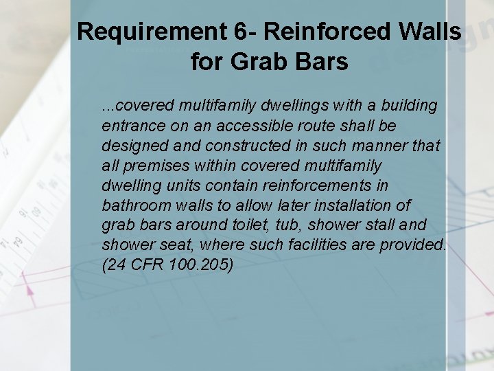 Requirement 6 - Reinforced Walls for Grab Bars. . . covered multifamily dwellings with