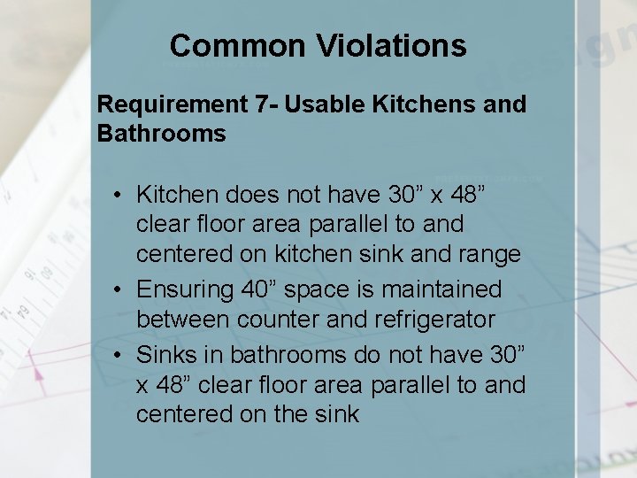 Common Violations Requirement 7 - Usable Kitchens and Bathrooms • Kitchen does not have