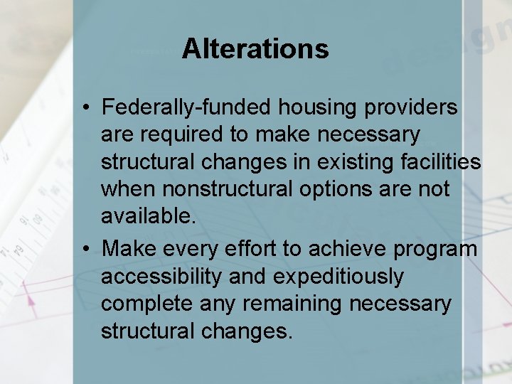 Alterations • Federally-funded housing providers are required to make necessary structural changes in existing