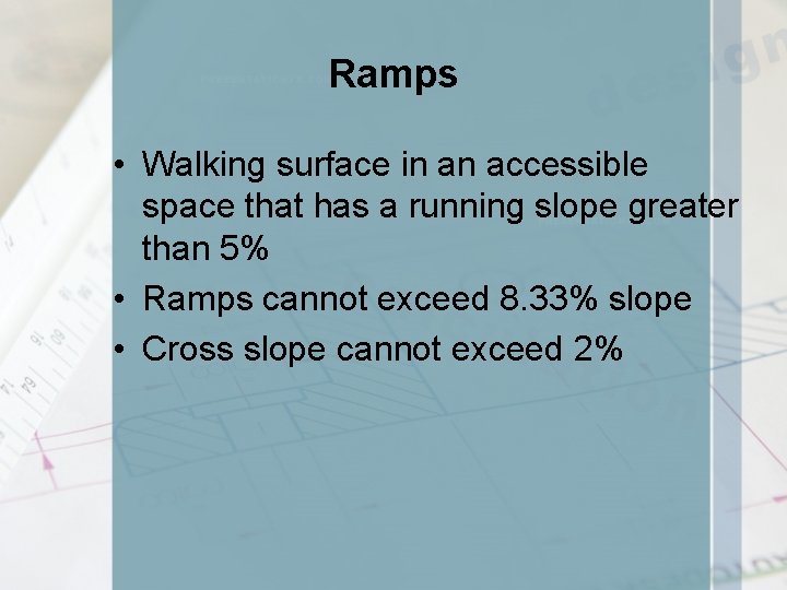 Ramps • Walking surface in an accessible space that has a running slope greater