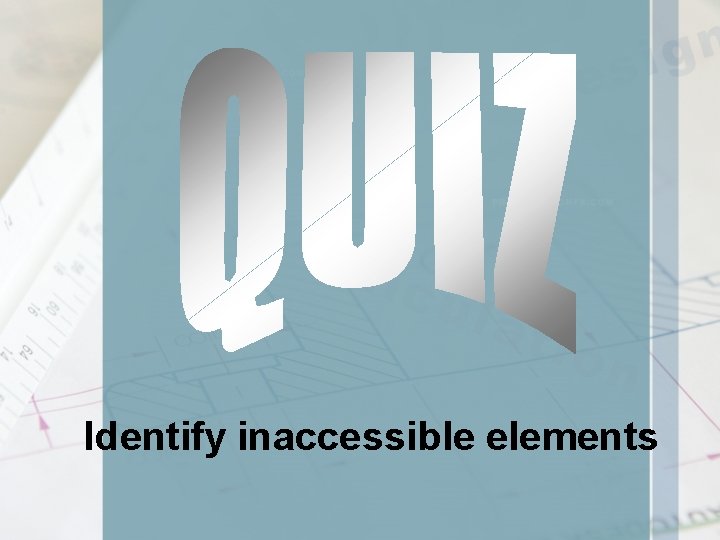 Identify inaccessible elements 