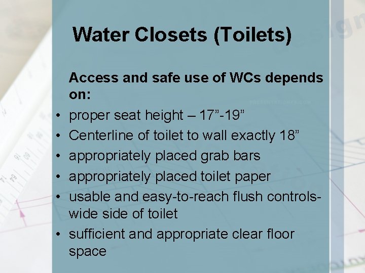Water Closets (Toilets) • • • Access and safe use of WCs depends on: