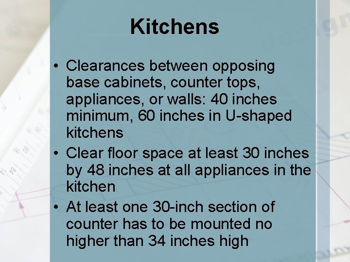 Kitchens • Clearances between opposing base cabinets, counter tops, appliances, or walls: 40 inches