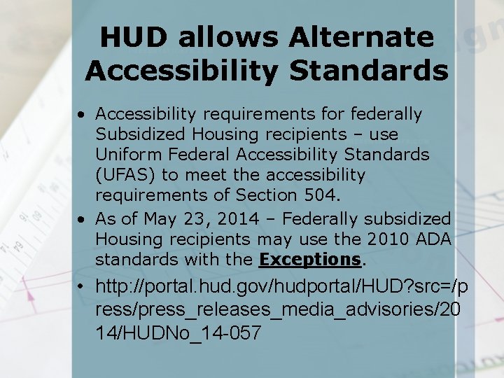 HUD allows Alternate Accessibility Standards • Accessibility requirements for federally Subsidized Housing recipients –