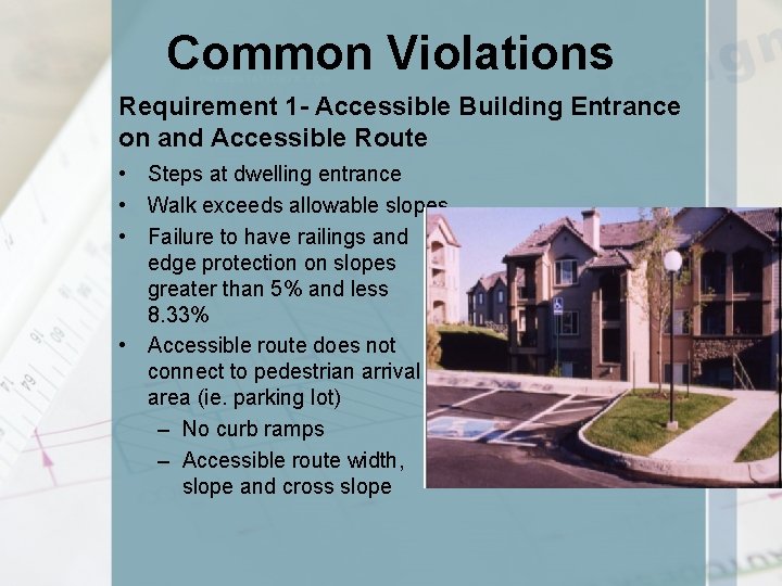 Common Violations Requirement 1 - Accessible Building Entrance on and Accessible Route • Steps