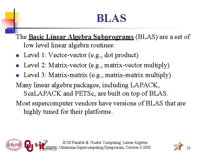 BLAS The Basic Linear Algebra Subprograms (BLAS) are a set of low level linear