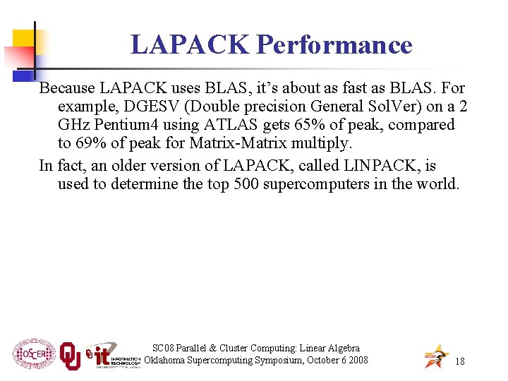 LAPACK Performance Because LAPACK uses BLAS, it’s about as fast as BLAS. For example,