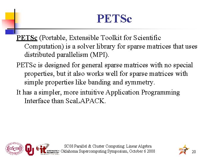 PETSc (Portable, Extensible Toolkit for Scientific Computation) is a solver library for sparse matrices