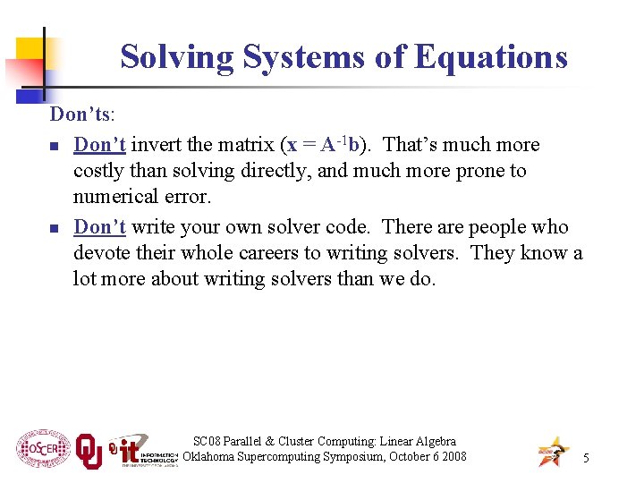 Solving Systems of Equations Don’ts: n Don’t invert the matrix (x = A-1 b).