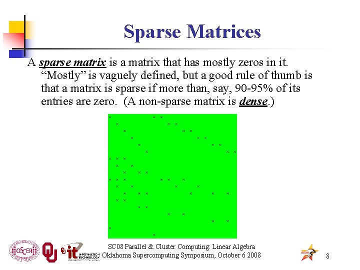 Sparse Matrices A sparse matrix is a matrix that has mostly zeros in it.