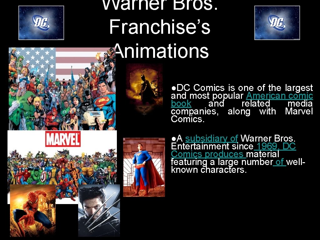 Warner Bros. Franchise’s Animations ●DC Comics is one of the largest and most popular