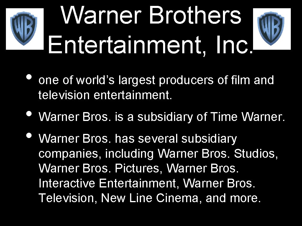 Warner Brothers Entertainment, Inc. • one of world’s largest producers of film and television