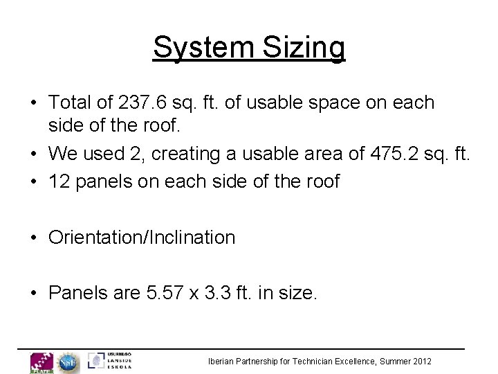 System Sizing • Total of 237. 6 sq. ft. of usable space on each