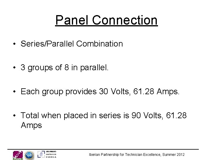 Panel Connection • Series/Parallel Combination • 3 groups of 8 in parallel. • Each