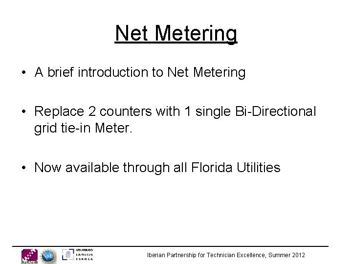 Net Metering • A brief introduction to Net Metering • Replace 2 counters with