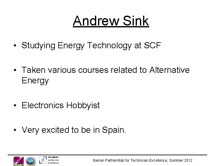 Andrew Sink • Studying Energy Technology at SCF • Taken various courses related to