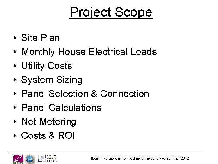 Project Scope • • Site Plan Monthly House Electrical Loads Utility Costs System Sizing