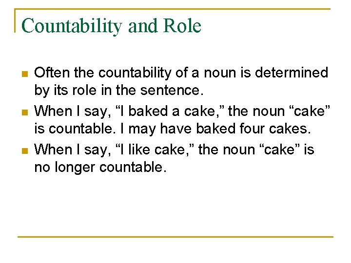 Countability and Role n n n Often the countability of a noun is determined
