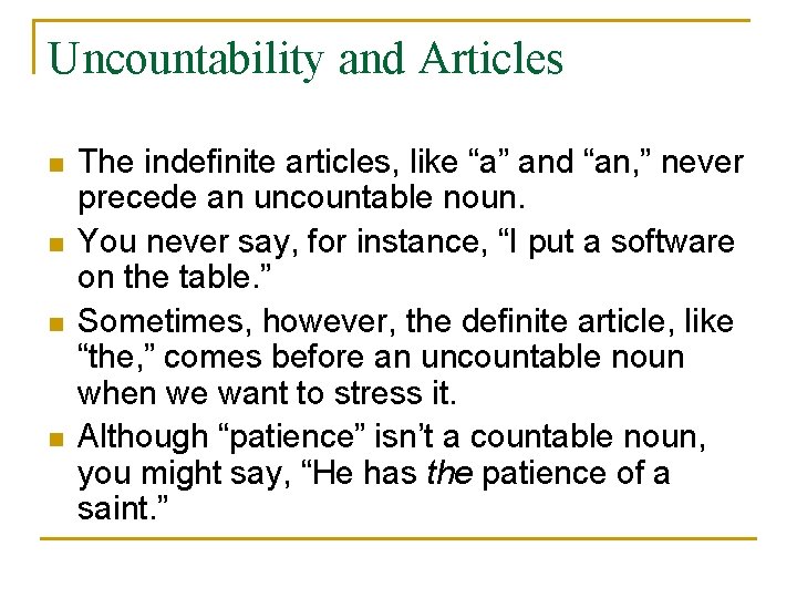 Uncountability and Articles n n The indefinite articles, like “a” and “an, ” never