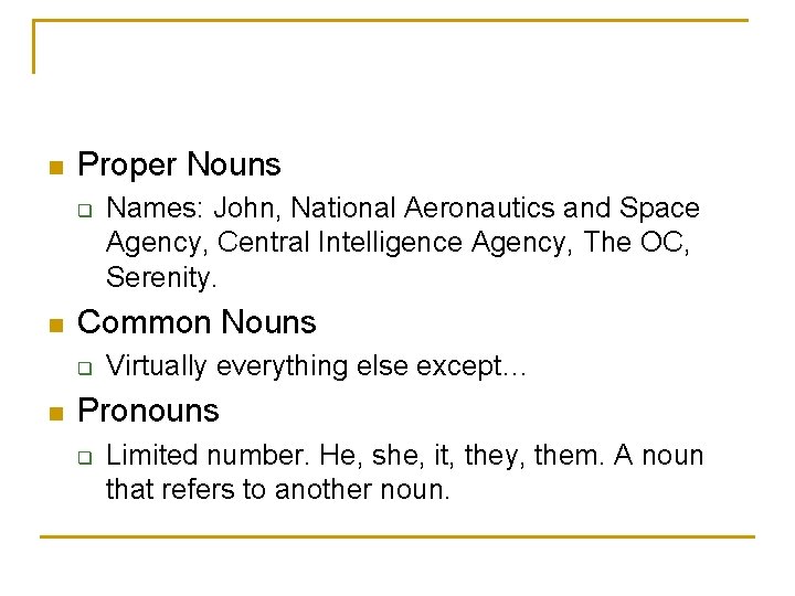 n Proper Nouns q n Common Nouns q n Names: John, National Aeronautics and