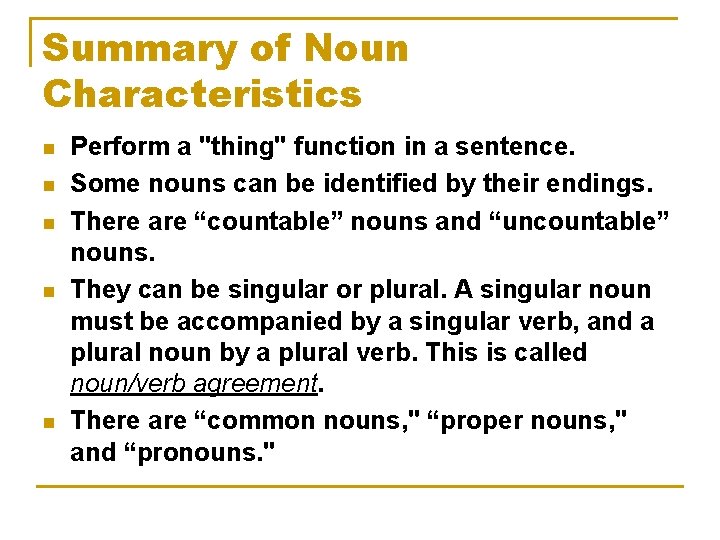 Summary of Noun Characteristics n n n Perform a "thing" function in a sentence.